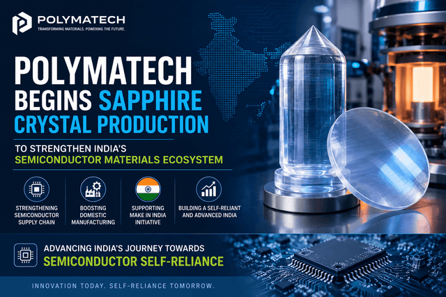 polymatech-begins-sapphire-crystal-production-to-strengthen-india-s-semiconductor-materials-ecosystem